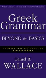 GREEK GRAMMAR BEYOND THE BASICS