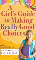 GIRL'S GUIDE TO MAKING REALLY GOOD CHOIC