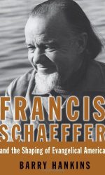 FRANCIS SCHAEFFER & SHAPING OF EVANG USA