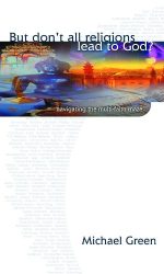 BUT DON'T ALL RELIGIONS LEAD TO GOD?