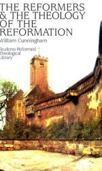 REFORMERS AND THEOLOGY OF REFORMATION