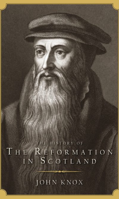 HISTORY OF THE REFORMATION IN SCOTLAND