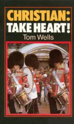 CHRISTIAN: TAKE HEART!