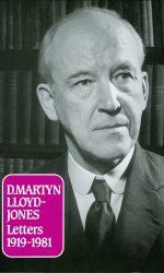 LETTERS OF D MARTYN LLOYD-JONES