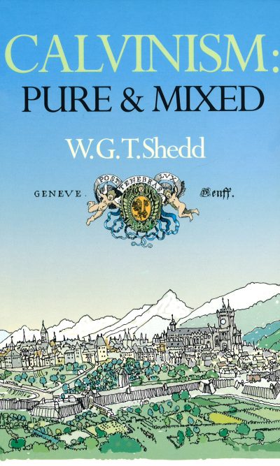 CALVINISM: PURE AND MIXED