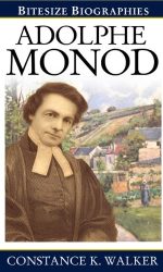 ADOLPHE MONOD - BITESIZE BIOGRAPHY