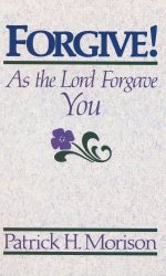 FORGIVE AS THE LORD FORGAVE YOU