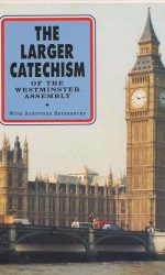 LARGER CATECHISM OF WESTMINSTER ASM