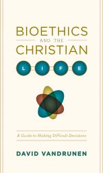 BIOETHICS AND CHRISTIAN LIFE