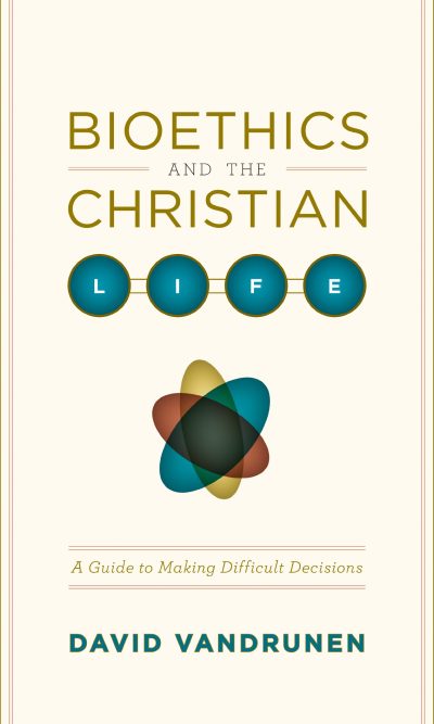 BIOETHICS AND CHRISTIAN LIFE