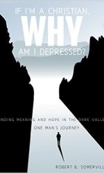 IF I'M A CHRISTIAN, WHY AM I DEPRESSED?