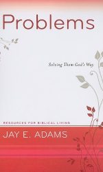 PROBLEMS: SOLVING THEM GOD'S WAY - RBL