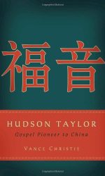 HUDSON TAYLOR: GOSPEL PIONEER