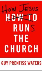 HOW JESUS RUNS THE CHURCH