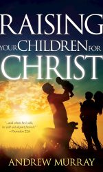 RAISING YOUR CHILDREN FOR CHRIST