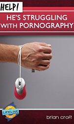 HELP! HE'S STRUGGLING WITH PORNOGRAPHY