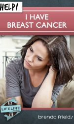 HELP! I HAVE BREAST CANCER