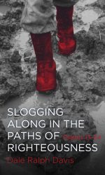 SLOGGING ALONG IN THE PATHS OF RIGHTEOUS