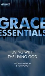 LIVING WITH THE LIVING GOD - GRACE ESSEN