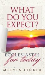 WHAT DO YOU EXPECT? ECCLESIASTES