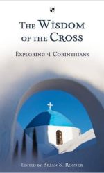 WISDOM OF THE CROSS - 1 CORINTHIANS