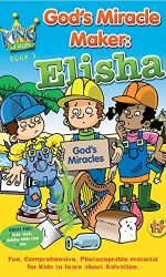 ELISHA: GOD'S MIRACLE MAKER