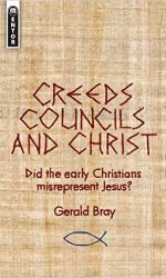 CREEDS, COUNCILS AND CHRIST