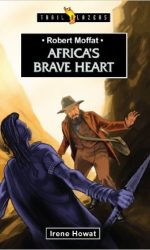 ROBERT MOFFAT: AFRICA'S BRAVE HEART - TB