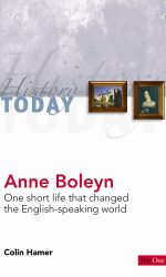 ANNE BOLEYN: SHORT LIFE CHANGED HISTORY