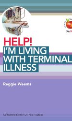 HELP! I'M LIVING WITH TERMINAL ILLNESS