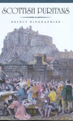 SCOTTISH PURITANS:SELECT BIOGS 2 VOL SET