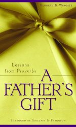 FATHER'S GIFT A - LESSONS PROVERBS