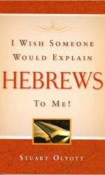 I WISH SOMEONE WD EXPLAIN HEBREWS TO ME!