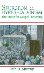 SPURGEON VS HYPER-CALVINISM