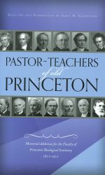PASTOR-TEACHERS OF THE OLD PRINCETON