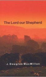 LORD OUR SHEPHERD -SERMONS ON PS 23