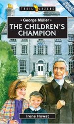 GEORGE MULLER: CHILDREN'S CHAMPION - TB