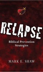 RELAPSE: BIBLICAL PREVENTION STRATEGIES