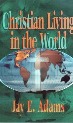 CHRISTIAN LIVING IN THE WORLD
