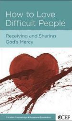 HOW TO LOVE DIFFICULT PEOPLE - CCEF