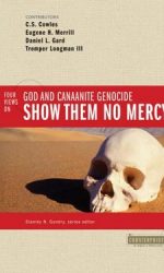 FOUR VIEWS ON GOD AND CANAANITE GENOCIDE