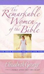REMARKABLE WOMEN OF THE BIBLE