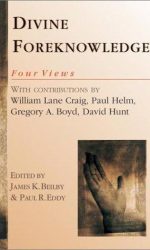 DIVINE FOREKNOWLEDGE: FOUR VIEWS