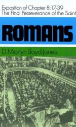 ROMANS 8:17-39. FINAL PERSEVERANCE