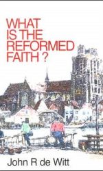 WHAT IS THE REFORMED FAITH?