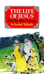 LIFE OF JESUS FOR THE VERY YOUNG
