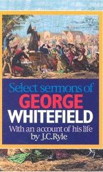 SELECT SERMONS OF GEORGE WHITEFIELD