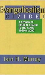 EVANGELICALISM DIVIDED (1950-2000)