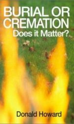 BURIAL OR CREMATION: DOES IT MATTER