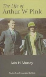 LIFE OF ARTHUR W PINK